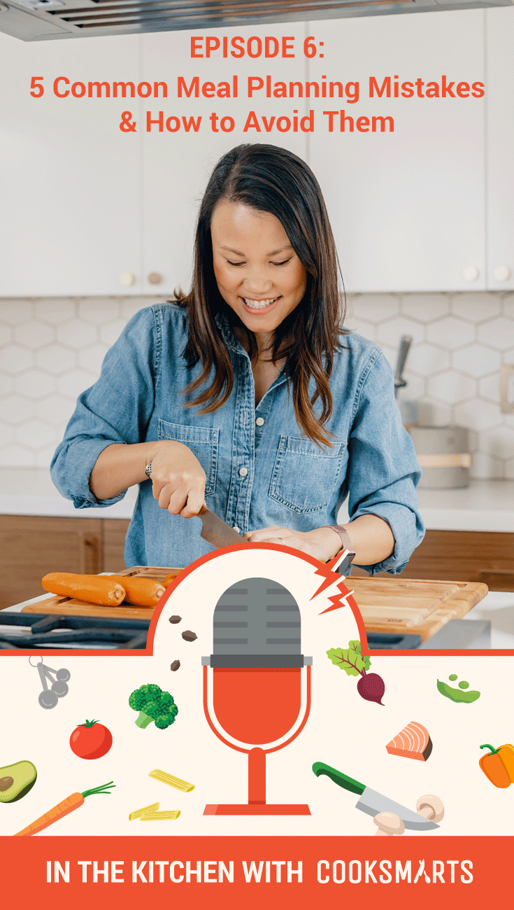How to Avoid Common Mistakes When Meal Planning | In the Kitchen with Cook Smarts Podcast