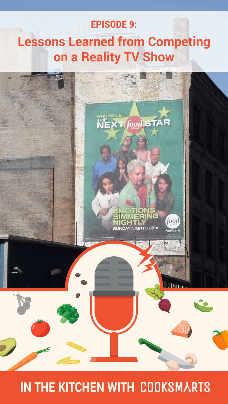 3 Lessons Learned from The Next Food Network Star | In the Kitchen with Cook Smarts Podcast